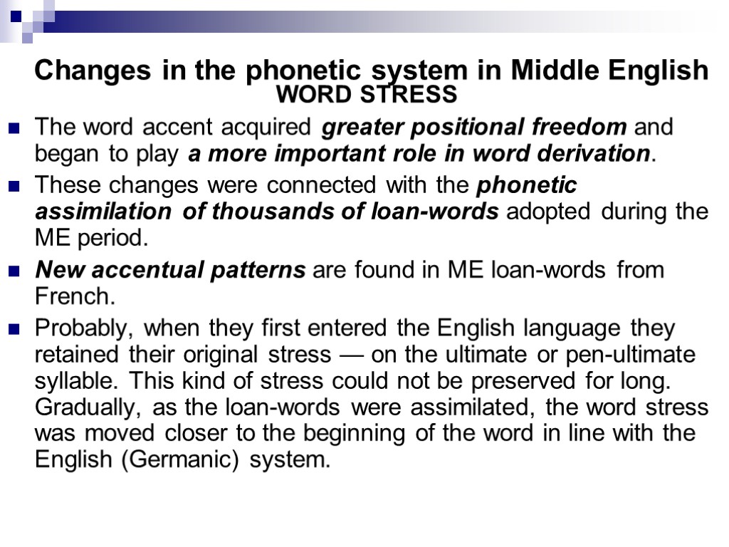 Changes in the phonetic system in Middle English WORD STRESS The word accent acquired